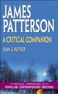 James Patterson: A Critical Companion (Critical Companions to Popular Contemporary Writers) James Patterson: A Critical Companion (Critical Companions to Popular Contemporary Writers)